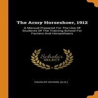 A Hadsereg Hatalmas: Kézikönyv, amelyet a Farriers és a Horsthoers képzési iskola hallgatóinak felhasználására készítettek